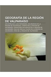 Geografia de La Region de Valparaiso: Archipielago Juan Fernandez, Balnearios de La Region de Valparaiso, Cerros de La Region de Valparaiso