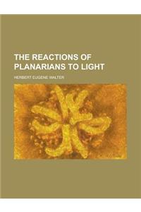 The Reactions of Planarians to Light
