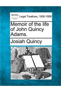 Memoir of the Life of John Quincy Adams.