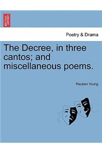 The Decree, in Three Cantos; And Miscellaneous Poems.