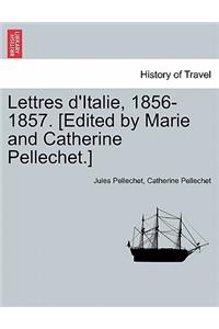 Lettres D'Italie, 1856-1857. [Edited by Marie and Catherine Pellechet.]