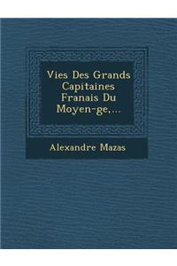 Vies Des Grands Capitaines Fran�ais Du Moyen-�ge, ...