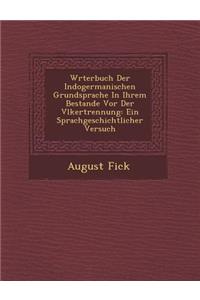 W Rterbuch Der Indogermanischen Grundsprache in Ihrem Bestande VOR Der V Lkertrennung