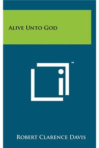 Alive Unto God
