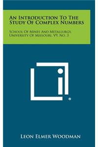 An Introduction To The Study Of Complex Numbers