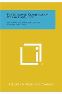 For Improved Clarification of Raw Cane Juice