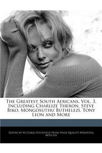 The Greatest South Africans, Vol. 3, Including Charlize Theron, Steve Biko, Mongosuthu Buthelezi, Tony Leon and More