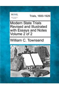 Modern State Trials Revised and Illustrated with Essays and Notes Volume 2 of 2