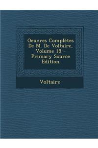 Oeuvres Completes de M. de Voltaire, Volume 19