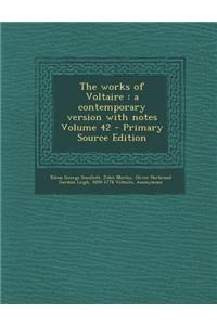 The Works of Voltaire: A Contemporary Version with Notes Volume 42 - Primary Source Edition