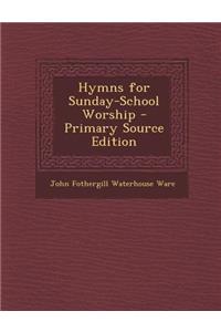 Hymns for Sunday-School Worship