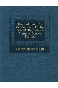The Last Day of a Condemned, Tr. by G.W.M. Reynolds