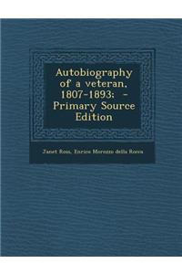 Autobiography of a Veteran, 1807-1893;