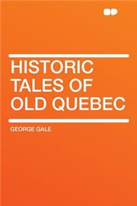 Historic Tales of Old Quebec
