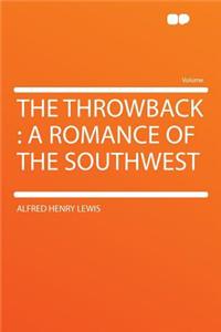 The Throwback: A Romance of the Southwest