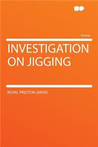 Investigation on Jigging