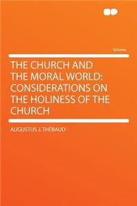 The Church and the Moral World: Considerations on the Holiness of the Church