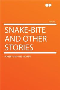 Snake-Bite and Other Stories