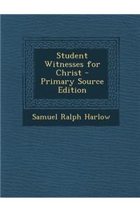 Student Witnesses for Christ - Primary Source Edition
