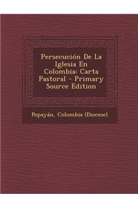 Persecución De La Iglesia En Colombia