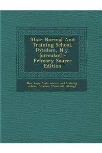 State Normal and Training School, Potsdam, N.Y. [Circular] - Primary Source Edition