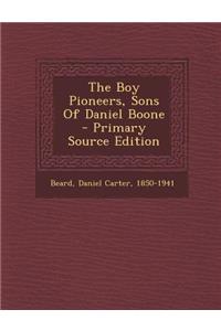 The Boy Pioneers, Sons of Daniel Boone - Primary Source Edition