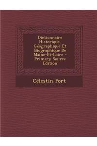 Dictionnaire Historique, Geographique Et Biographique de Maine-Et-Loire - Primary Source Edition