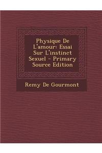 Physique de L'Amour: Essai Sur L'Instinct Sexuel