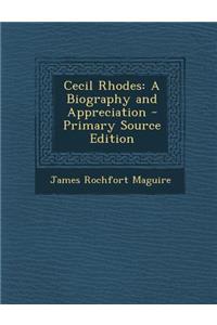 Cecil Rhodes: A Biography and Appreciation