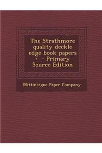 The Strathmore Quality Deckle Edge Book Papers: - Primary Source Edition