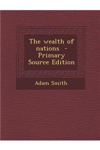 The Wealth of Nations - Primary Source Edition
