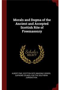 Morals and Dogma of the Ancient and Accepted Scottish Rite of Freemasonry