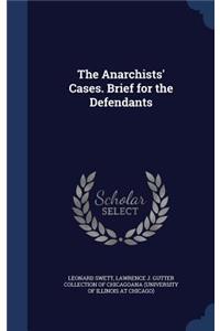 The Anarchists' Cases. Brief for the Defendants