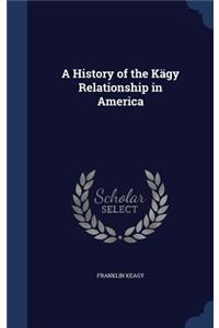 A History of the Kagy Relationship in America