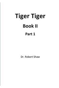 Tiger Tiger Book II: Part 1