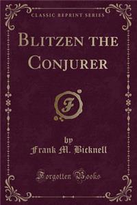 Blitzen the Conjurer (Classic Reprint)