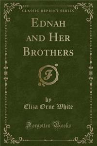 Ednah and Her Brothers (Classic Reprint)