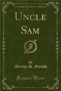 Uncle Sam (Classic Reprint)