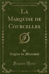 La Marquise de Courcelles (Classic Reprint)