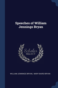 Speeches of William Jennings Bryan