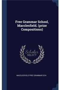 Free Grammar School, Macclesfield. (prize Compositions)