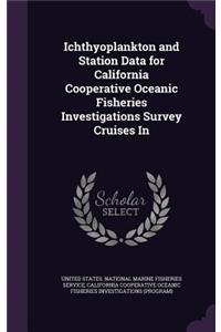 Ichthyoplankton and Station Data for California Cooperative Oceanic Fisheries Investigations Survey Cruises In