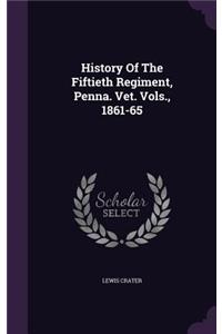 History Of The Fiftieth Regiment, Penna. Vet. Vols., 1861-65