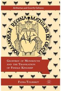 Geoffrey of Monmouth and the Translation of Female Kingship