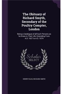 Obituary of Richard Smyth, Secondary of the Poultry Compter, London