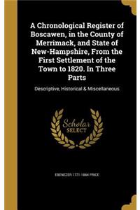 A Chronological Register of Boscawen, in the County of Merrimack, and State of New-Hampshire, From the First Settlement of the Town to 1820. In Three Parts