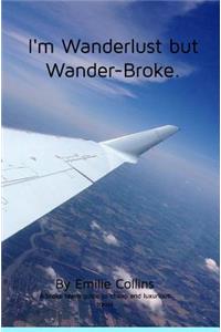 I'm Wanderlust but Wander-Broke