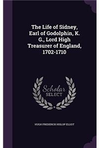 THE LIFE OF SIDNEY: EARL OF GODOLPHIN, K