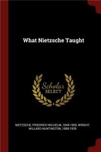 What Nietzsche Taught