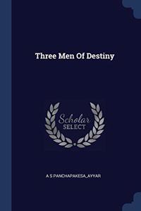 THREE MEN OF DESTINY